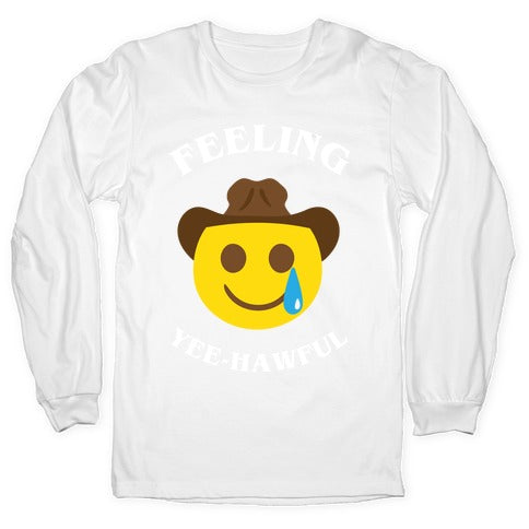 Feeling Yee-hawful Longsleeve Tee