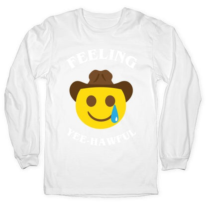 Feeling Yee-hawful Longsleeve Tee