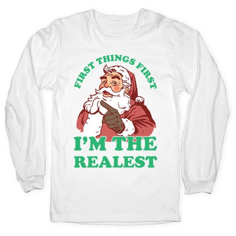 First Things First I'm The Realest (Fancy Santa) Longsleeve Tee