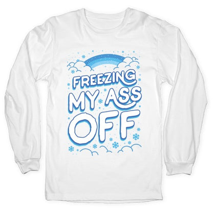 Freezing My Ass Off Longsleeve Tee