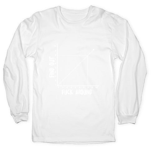 Fuck Around and Find Out - Graph Longsleeve Tee
