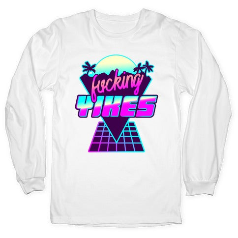 Fucking YIKES Retro Wave Longsleeve Tee