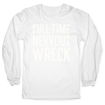 Fulltime Nervous Wreck Longsleeve Tee