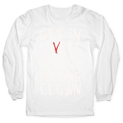 Get In Losers We're Going To Kill This Fucking Clown Parody White Print Longsleeve Tee