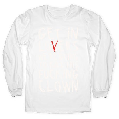 Get In Losers We're Going To Kill This Fucking Clown Parody White Print Longsleeve Tee