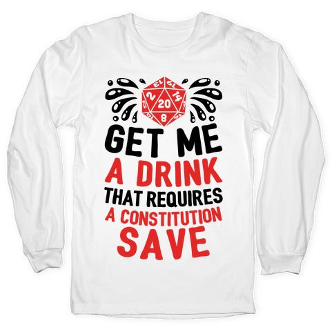 Get Me A Drink That Requires A Constitution Save Longsleeve Tee