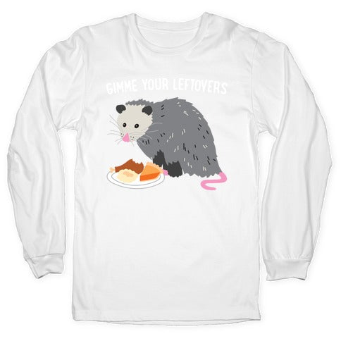 Gimme Your Leftovers Possum Longsleeve Tee