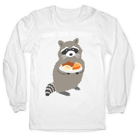Gimme Your Leftovers Raccoon Longsleeve Tee