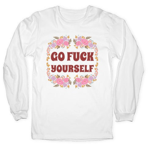 Go Fuck Yourself Longsleeve Tee