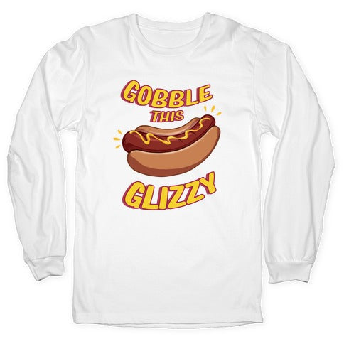 Gobble This Glizzy Longsleeve Tee