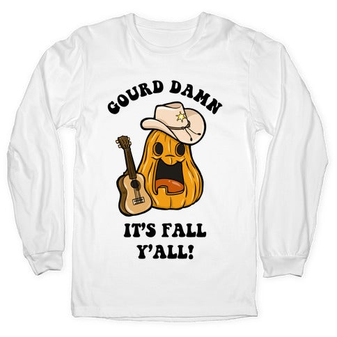 Gourd Damn It's Fall Y'all! Longsleeve Tee