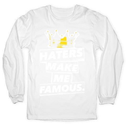 Haters Make Me Famous Longsleeve Tee