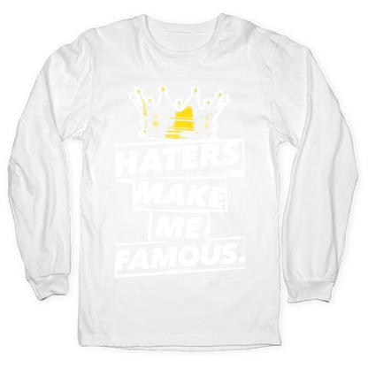 Haters Make Me Famous Longsleeve Tee