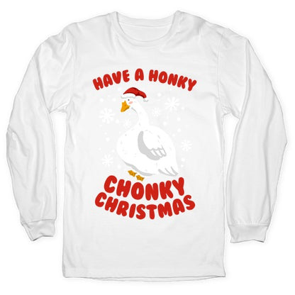 Have A Honky Chonky Christmas Longsleeve Tee