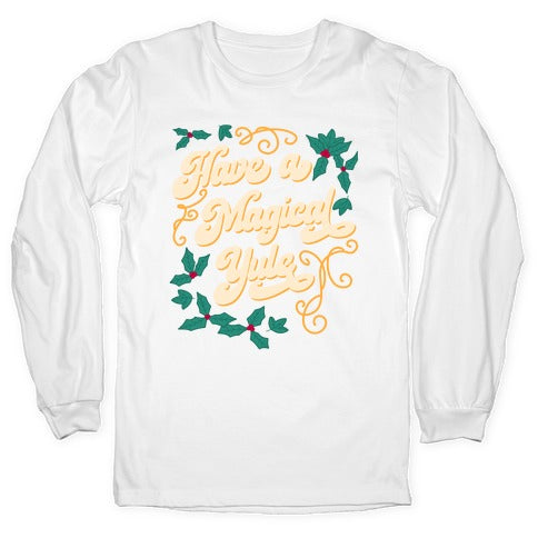 Have A Magical Yule Longsleeve Tee