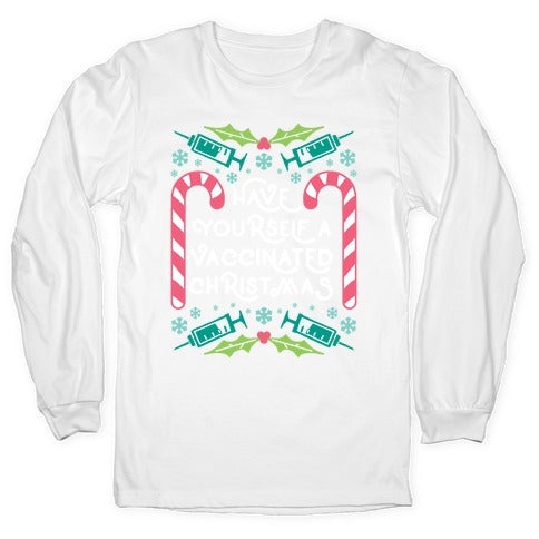 Have Yourself A Vaccinated Christmas Longsleeve Tee