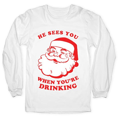 He Sees You When You're Drinking Longsleeve Tee