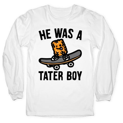 He Was A Tater Boy Parody Longsleeve Tee