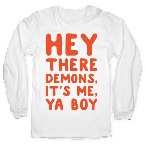 Hey There Demons It's Me Ya Boy White Print Longsleeve Tee