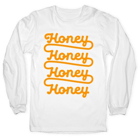 Honey Honey Honey Honey Longsleeve Tee