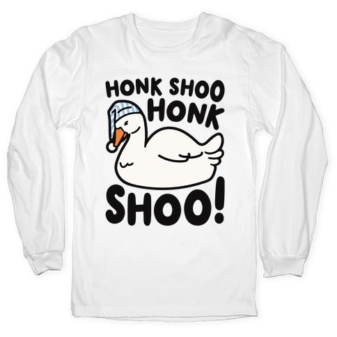Honk Shoo Honk Shoo Sleeping Goose Parody Longsleeve Tee