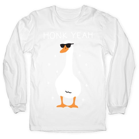Honk Yeah Goose Longsleeve Tee