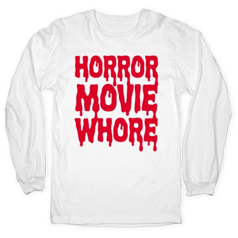 Horror Movie Whore Longsleeve Tee