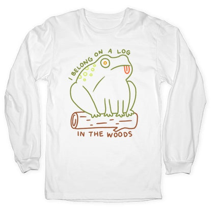 I Belong On A Log In The Woods Frog Longsleeve Tee