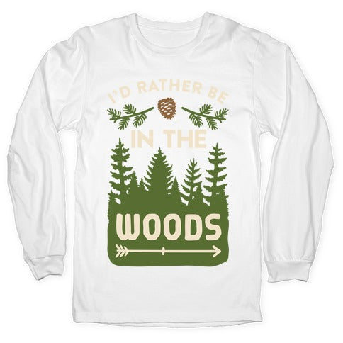 I'd Rather Be In The Woods Longsleeve Tee