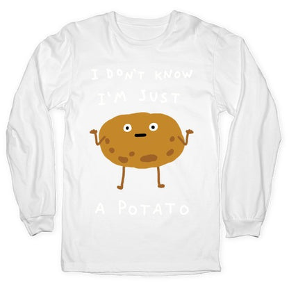 I Don't Know I'm Just A Potato Longsleeve Tee