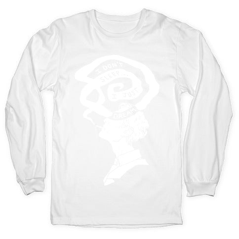 I Don't Sleep I Just Dream Longsleeve Tee