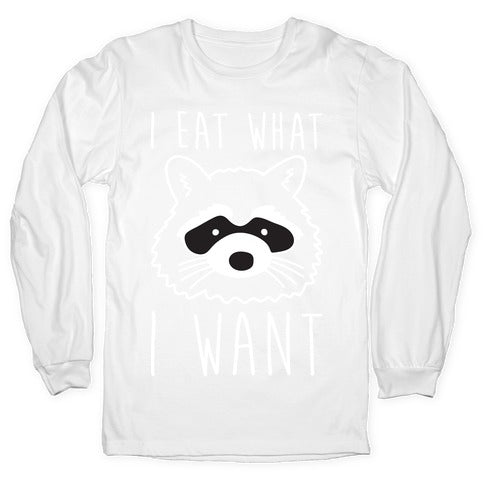 I Eat What I Want Raccoon Longsleeve Tee