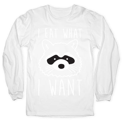 I Eat What I Want Raccoon Longsleeve Tee