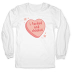 I Farded And Shidded Longsleeve Tee