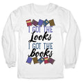 I Got The Looks I Got The Books Longsleeve Tee