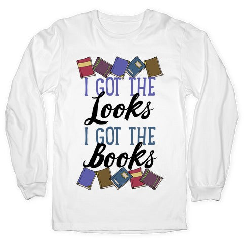 I Got The Looks I Got The Books Longsleeve Tee