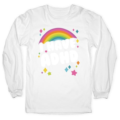 I Have ADHD Longsleeve Tee