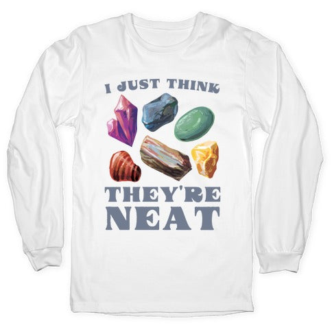I Just Think They're Neat Longsleeve Tee