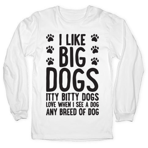I Like Big Dogs Itty Bitty Dogs (Boys Parody) Longsleeve Tee