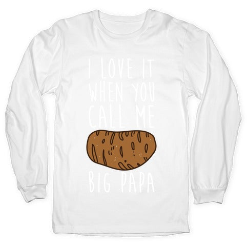 I Love it When You Call Me Big Papa Longsleeve Tee
