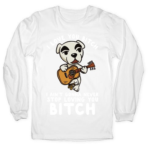 I Love You Bitch K.K. Slider Parody Longsleeve Tee
