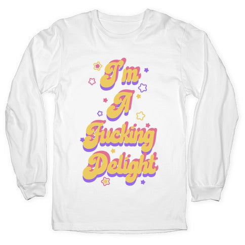 I'm a Fucking Delight Longsleeve Tee