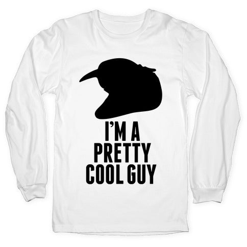 I'm A Pretty Cool Guy Longsleeve Tee