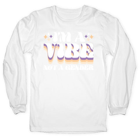 I'm A Vibe Not A Gender Non-Binary Longsleeve Tee