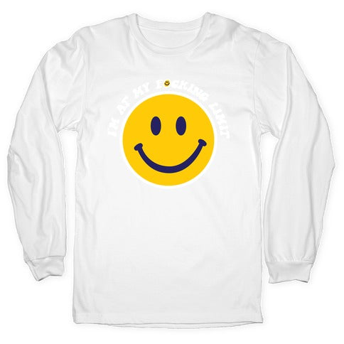 I'm At My F*cking Limit Smiley Face Longsleeve Tee