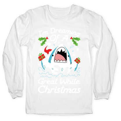 I'm Dreaming Of A Great White Christmas Longsleeve Tee