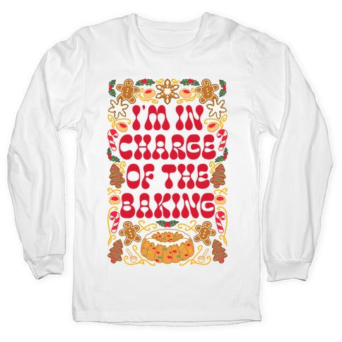 I'm In Charge Of the Baking (Christmas) Longsleeve Tee