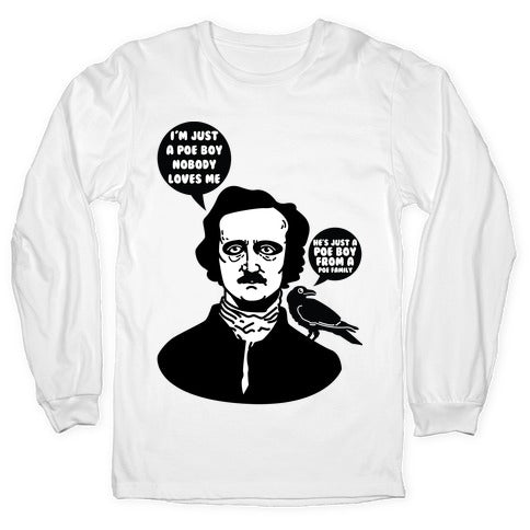  I'm Just A Poe Boy Longsleeve Tee