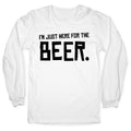 I'm Just Here for the Beer Longsleeve Tee