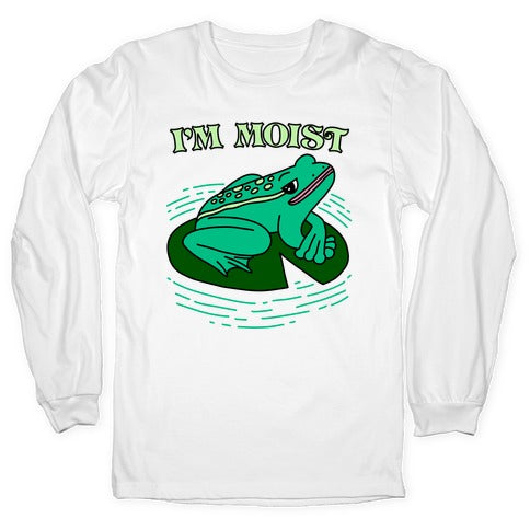 I'm Moist Frog Longsleeve Tee